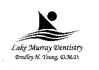 LAKE MURRAY DENTISTRY BRADLEY H. YOUNG, D.M.D.