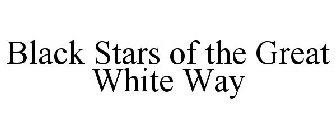 BLACK STARS OF THE GREAT WHITE WAY