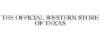 THE OFFICIAL WESTERN STORE OF TEXAS