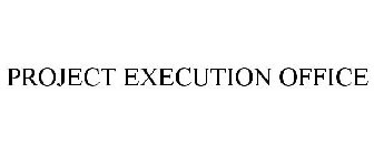 PROJECT EXECUTION OFFICE