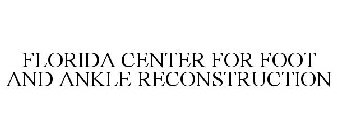 FLORIDA CENTER FOR FOOT AND ANKLE RECONSTRUCTION