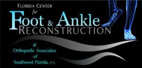 FLORIDA CENTER FOR FOOT & ANKLE RECONSTRUCTION AT ORTHOPEDIC ASSOCIATES OF SOUTHWEST FLORIDA, P.A.