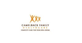 X CAMELBACK FAMILY HEALTH CARE COMPLETE CARE FOR YOUR WELL-BEING