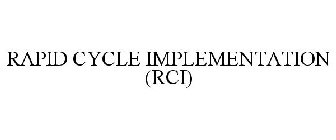 RAPID CYCLE IMPLEMENTATION (RCI)