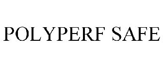 POLYPERF SAFE