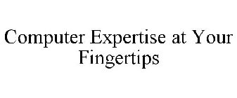 COMPUTER EXPERTISE AT YOUR FINGERTIPS