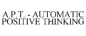 A.P.T. - AUTOMATIC POSITIVE THINKING