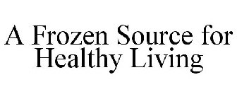 A FROZEN SOURCE FOR HEALTHY LIVING