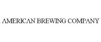 AMERICAN BREWING COMPANY