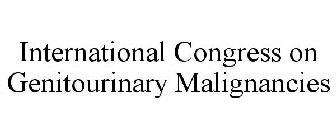 INTERNATIONAL CONGRESS ON GENITOURINARY MALIGNANCIES