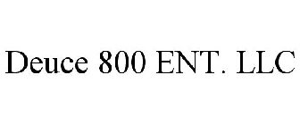 DEUCE 800 ENT. LLC