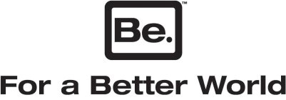 BE. FOR A BETTER WORLD