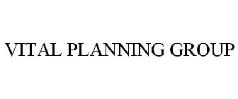 VITAL PLANNING GROUP