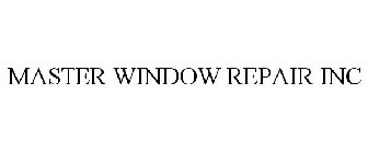 MASTER WINDOW REPAIR INC