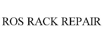 ROS RACK REPAIR