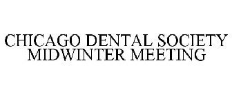 CHICAGO DENTAL SOCIETY MIDWINTER MEETING