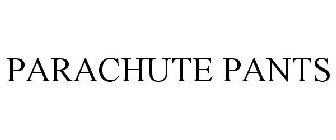 PARACHUTE PANTS