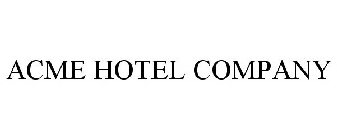 ACME HOTEL COMPANY