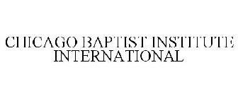 CHICAGO BAPTIST INSTITUTE INTERNATIONAL