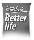BETTERFOODS BETTER LIFE