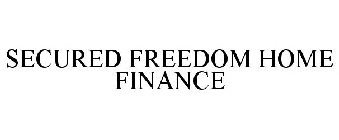SECURED FREEDOM HOME FINANCE