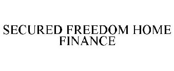 SECURED FREEDOM HOME FINANCE