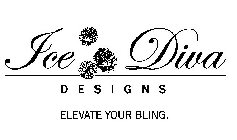 ICE DIVA DESIGNS ELEVATE YOUR BLING.