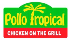POLLO TROPICAL CHICKEN ON THE GRILL