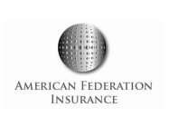 AMERICAN FEDERATION INSURANCE