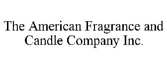 THE AMERICAN FRAGRANCE AND CANDLE COMPANY INC.