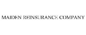 MAIDEN REINSURANCE COMPANY