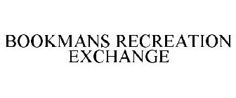 BOOKMANS RECREATION EXCHANGE