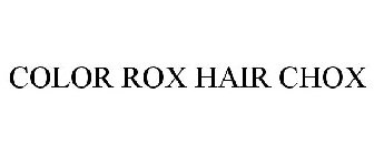 COLOR ROX HAIR CHOX