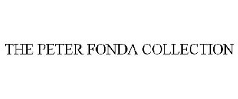 THE PETER FONDA COLLECTION