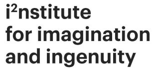 I2NSTITUTE FOR IMAGINATION AND INGENUITY