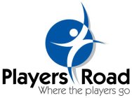 PLAYERS ROAD WHERE THE PLAYERS GO