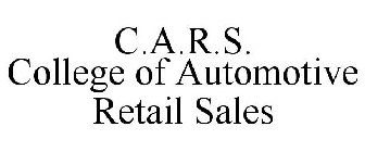 C.A.R.S. COLLEGE OF AUTOMOTIVE RETAIL SALES