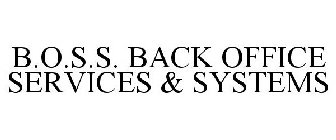 B.O.S.S. BACK OFFICE SERVICES & SYSTEMS