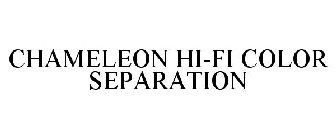 CHAMELEON HI-FI COLOR SEPARATION