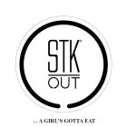 STK OUT A GIRL'S GOTTA EAT.
