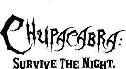 CHUPACABRA: SURVIVE THE NIGHT.