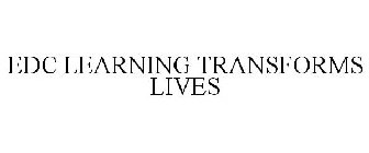 EDC LEARNING TRANSFORMS LIVES