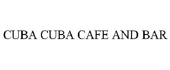 CUBA CUBA CAFE AND BAR