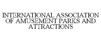 INTERNATIONAL ASSOCIATION OF AMUSEMENT PARKS AND ATTRACTIONS