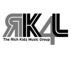 THE RICH KIDZ MUSIC GROUP RK4L