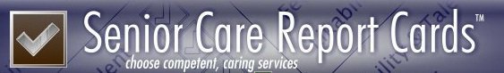 SENIOR CARE REPORT CARDS CHOOSE COMPETENT, CARING SERVICES