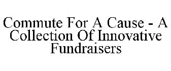 COMMUTE FOR A CAUSE - A COLLECTION OF INNOVATIVE FUNDRAISERS