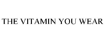 THE VITAMIN YOU WEAR