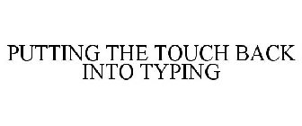 PUTTING THE TOUCH BACK INTO TYPING