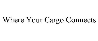 WHERE YOUR CARGO CONNECTS